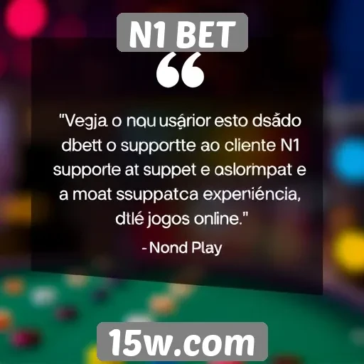 Feedback dos usuários sobre o suporte ao cliente N1 BET
